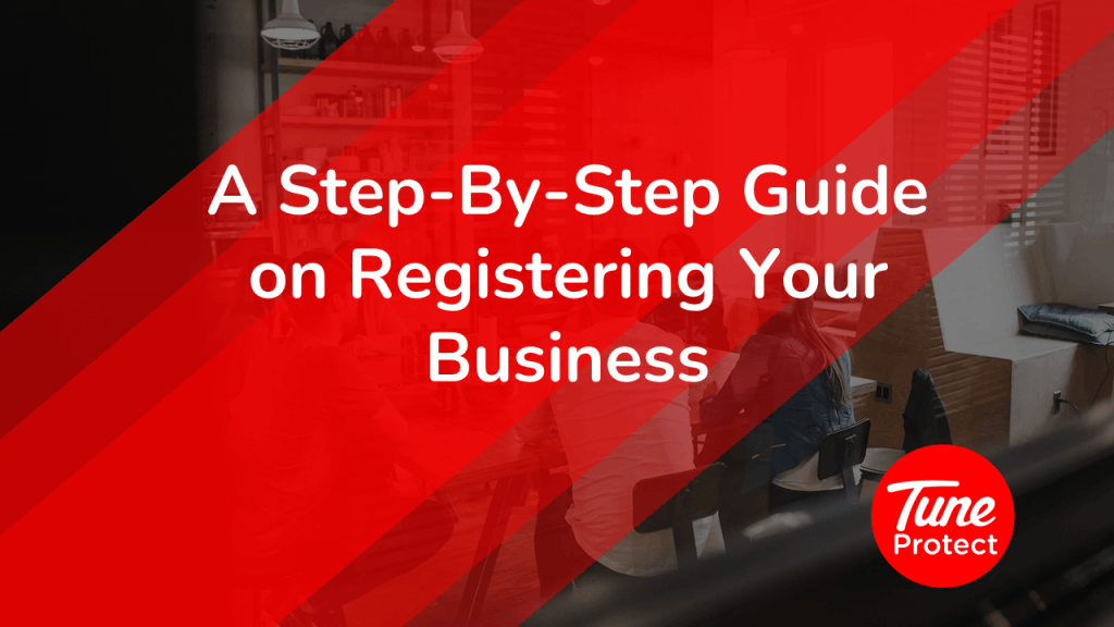 A Step-By-Step Guide on Registering Your Business , Tuneprotect