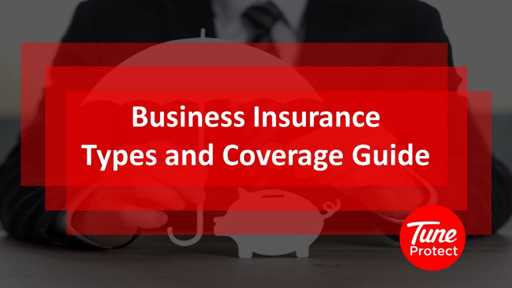 Business Insurance Types and Coverage Guide TuneProtect