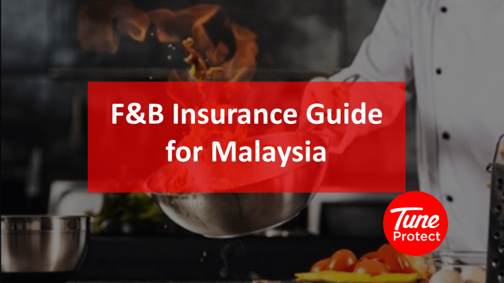 F&B Insurance: Food & Beverages Business Insurance Guide for Malaysia by Tuneprotect