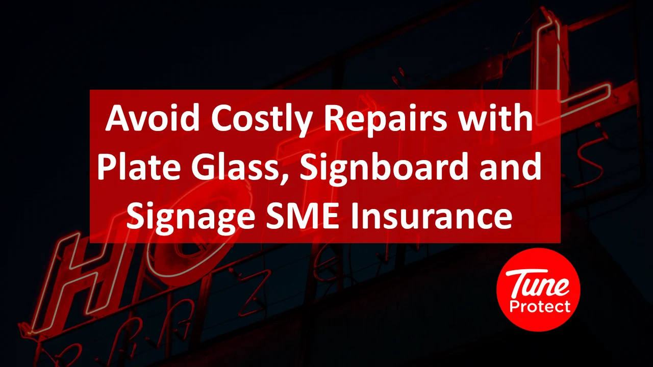 Avoid Costly Repairs with Plate Glass, Signboard and Signage SME Insurance by SME Tune Protect